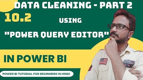10.2 Data cleaning using Power Query - Part 2 | Power BI Tutorial in Hindi | by Sachin (Excellearn)