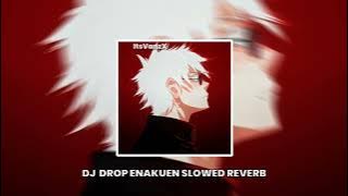 DJ DROP ENAKUEN SLOWED REVERB