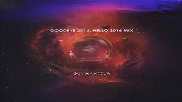 Guy Mantzur - Goodbye 2015 Hello 2016 Mix