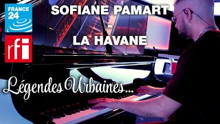 Légendes Urbaines : Sofiane Pamart - La Havane (Live)