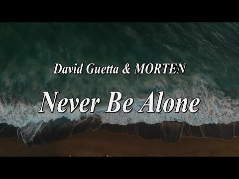 David Guetta & MORTEN - Never Be Alone (feat Aloe Blacc) - LYRICS