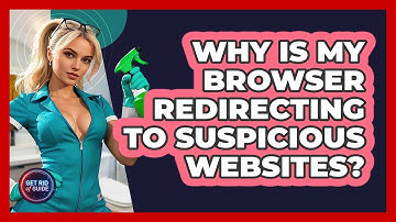 Why Is My Browser Redirecting To Suspicious Websites? - Get Rid Of Guide