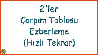 2 LER ÇARPIM TABLOSU - 2'LER ÇARPIM TABLOSU EZBERLEME - HIZLI TEKRAR