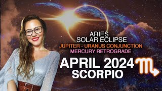 Scorpio April 2024! EPOCHAL MONTH! ECLIPSE + Jupiter/Uranus Conj. + Mercury Retro! 3 NEW Cycles!