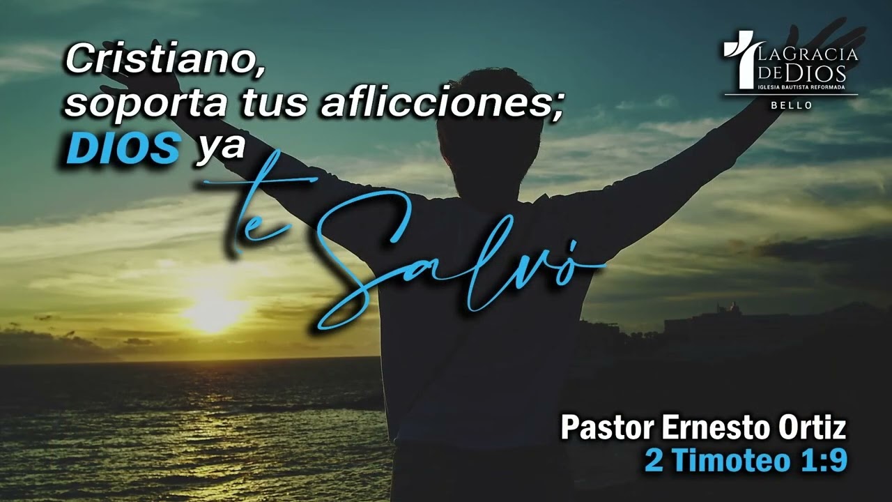 Cristiano, soporta tus aflicciones; Dios ya te salvó | 2 Timoteo 1:9 | Pr. Ernesto Ortiz