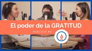 El Poder de la Gratitud: Podcast #3  Practica la Psicología Positiva
