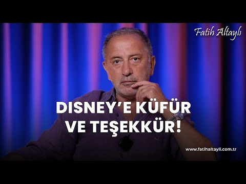 Fatih Altaylı yorumluyor: Disney'e küfür ve teşekkür!