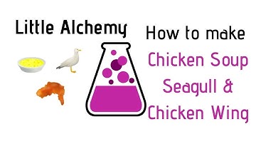 Little Alchemy-How To Make Chicken Soup, Seagull & Chicken Wing Cheats & Hints