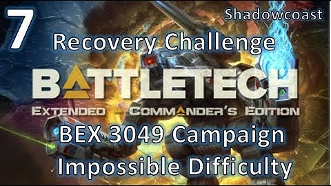 [BEX 7] Recovery Challenge - BattleTech Extended 3049 Arano Campaign (Commander