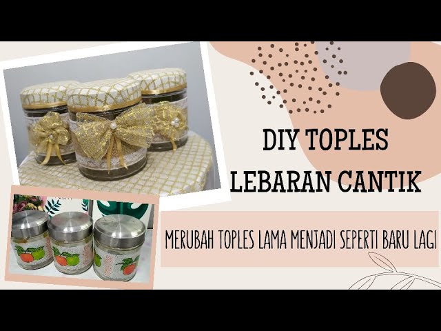 Diy Toples Lebaran Merubah Toples Lama Jadi Baru Youtube