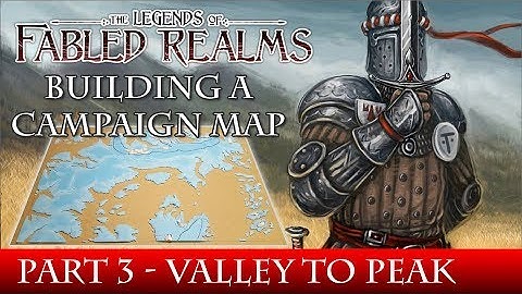 Building the Fabled Realms Campaign Map - Valley to Peak