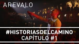 Arevalo - #HistoriasDelCamino [Capitulo #1] (Concierto GML Auditorio)