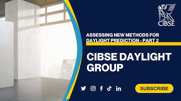 CIBSE Daylight Group - Assessing new methods for daylight prediction - Part 2