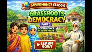 CHAPTER 11 GRASSROOT DEMOCRACY PART 2 GOVERNANCE IN RURAL SOCIETY CLASS 6