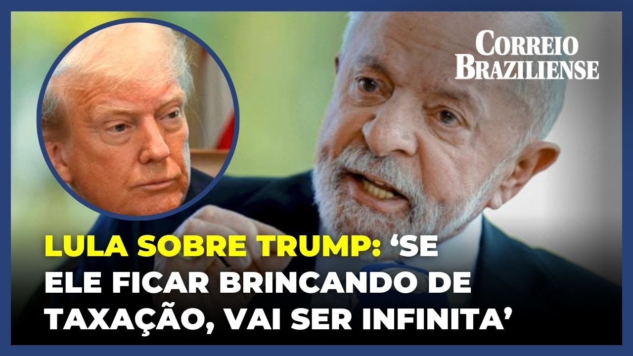 LULA SOBRE TRUMP: SE DIÁLOGO FALHAR, HAVERÁ RECIPROCIDADE - 