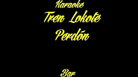 Karaoke | Tren Lokote | Perdón | Karaoke Bar