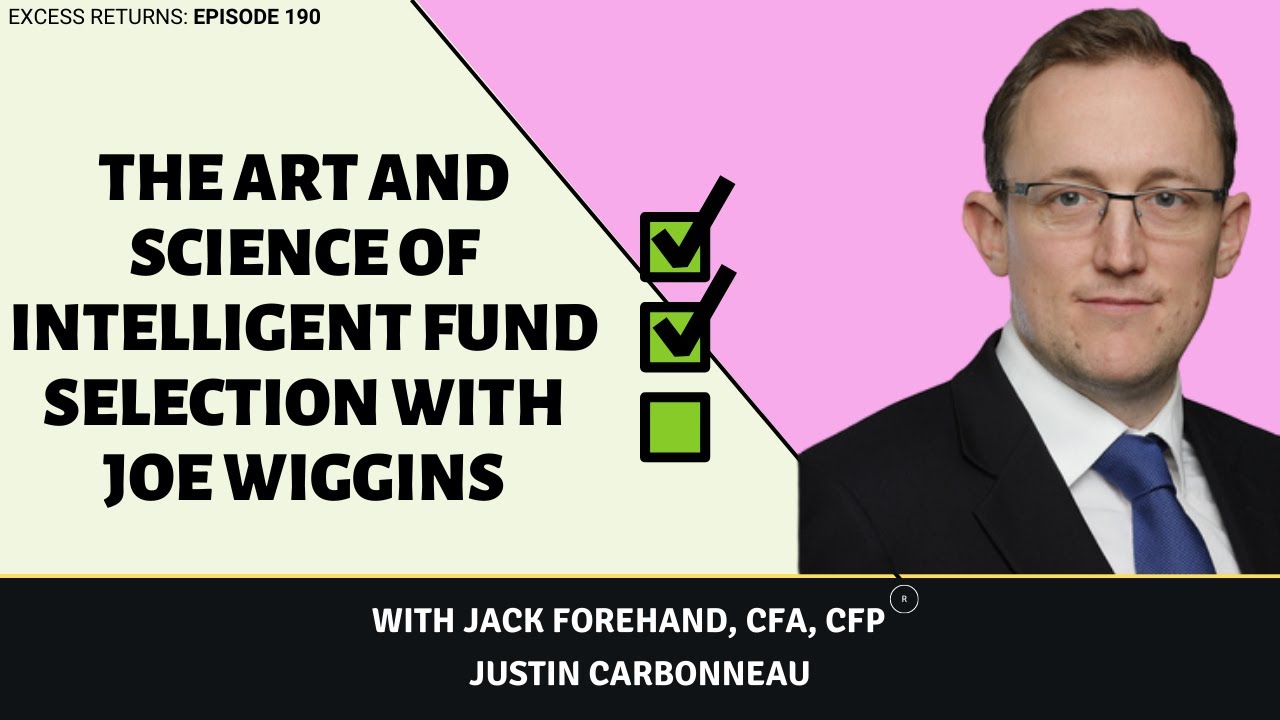 The Art and Science of Intelligent Fund Selection with Joe Wiggins ...