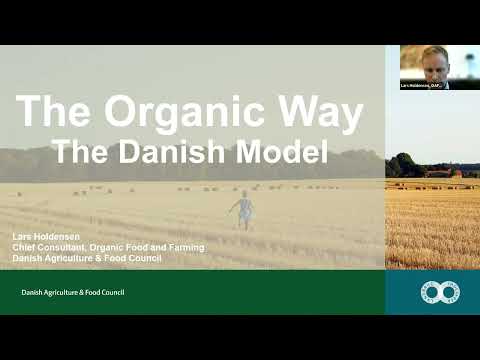 The Organic Way -The Danish Model, Lars Holdensen, Danish Agriculture & Food Council, Denmark