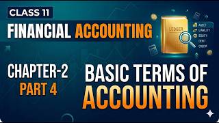 Basic accounting terms, last part, Financial Accounting ch 2 class11#basicaccountingterms #class11
