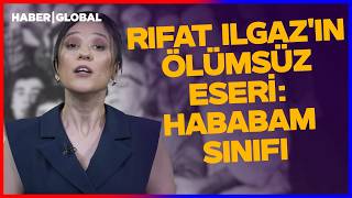 Rıfat Ilgaz'ın Ölümsüz Eseri: Hababam Sınıfı