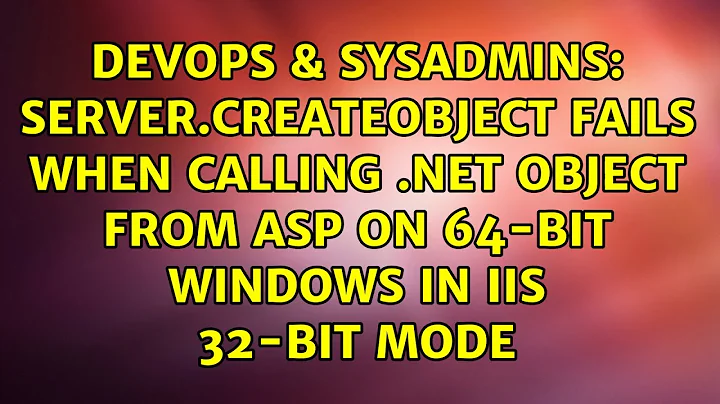 Server.CreateObject Fails when calling .Net object from ASP on 64-bit windows in IIS 32-bit mode