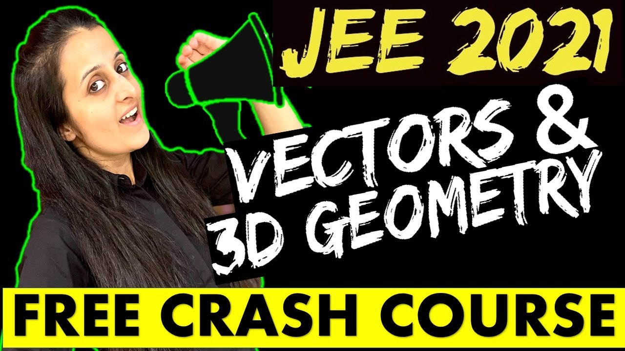 VECTORS and 3D GEOMETRY | JEE Main 2022/ JEE MAINS 2023 | FREE CRASH COURSE | NEHA AGRAWAL