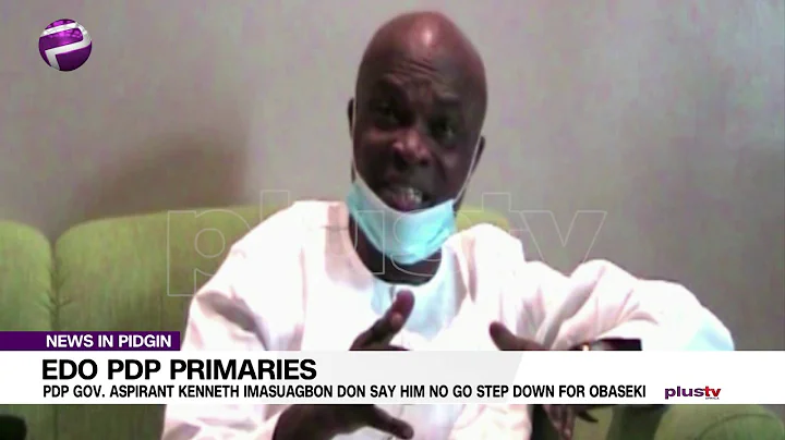 PDP Gov. Aspirant Kenneth Imasuagbon Don Say Him No Go Step Down For Obaseki
