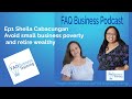 Ep001 Sheila Cabacungan | Avoid small business poverty and retire wealthy | FAQ Business Podcast
