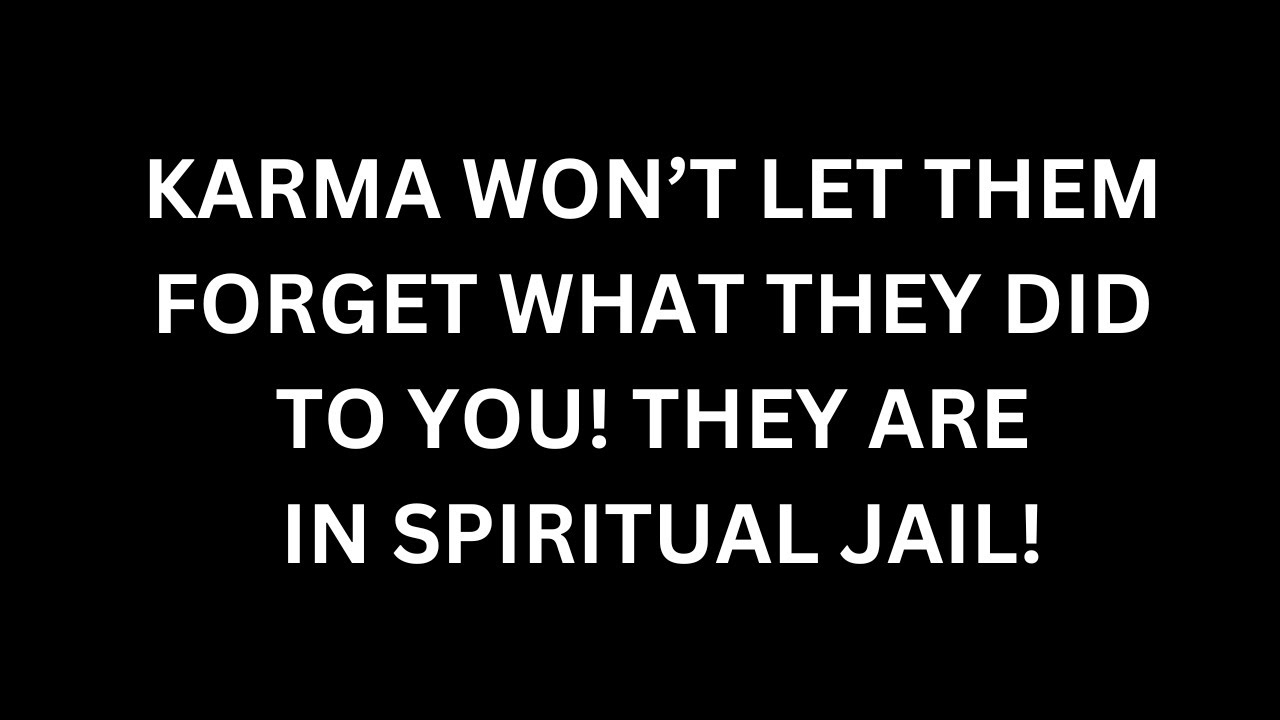 KARMA🧿 WONT LET THEM FORGET WHAT THEY DID TO YOU  🔥THEY ARE IN SPIRITUAL JAIL😨
