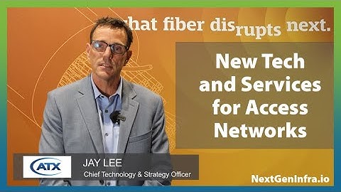 #FiberConnect2023: New Tech and Services for Access Networks