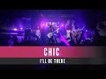 Chic feat nile rodgers  ill be there official