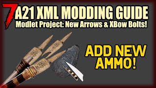 Modlet Project: Adding New Arrows & Bolts - 7 Days to Die A21 XML Modding Tutorial for Beginners [8]