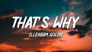 Illenium, GOLDN - That’s Why (Lyrics)