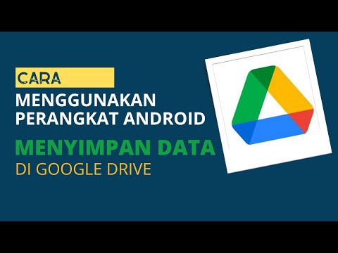 Cara Menggunakan Perangkat Android Untuk Menyimpan Data di Google Drive