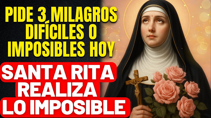 3 DÍAS PARA 3 MILAGROS – MILAGROS URGENTES E IMPOSIBLES – ORACIÓN A LA MILAGROSA SANTA RITA DE CASIA
