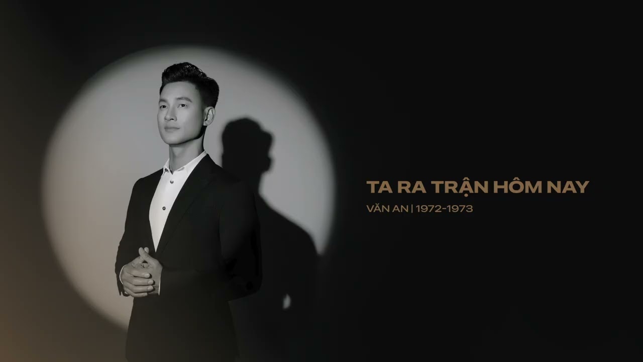 Đức Tuấn - Ta Ra Trận Hôm Nay (Văn An)
