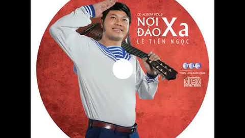 Chút Thư Người Lính Biển - Ca sĩ Lê Tiến Ngọc Nhạc Những Người Lính Biển Hay