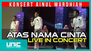 UNIC - ATAS NAMA CINTA (KONSERT AINUL MARDHIAH) ᴴᴰ