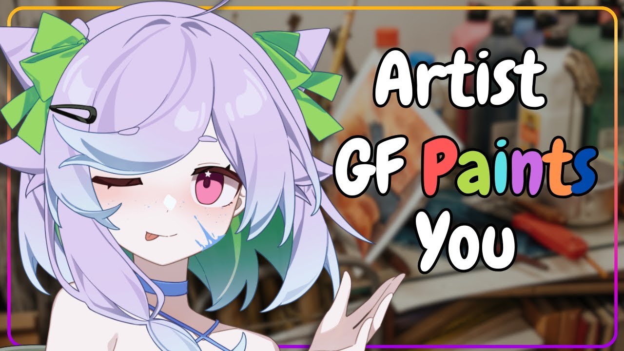 [F4A] Artist GF Can't get Enough of her Muse [Romantic] [Artist’s Block] [Slight Obsession]