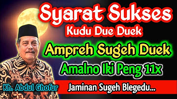 Amalan Sugah Duek, Bacalah 11x Setelah Sholat Fardhu - Kh. Abdul Ghofur