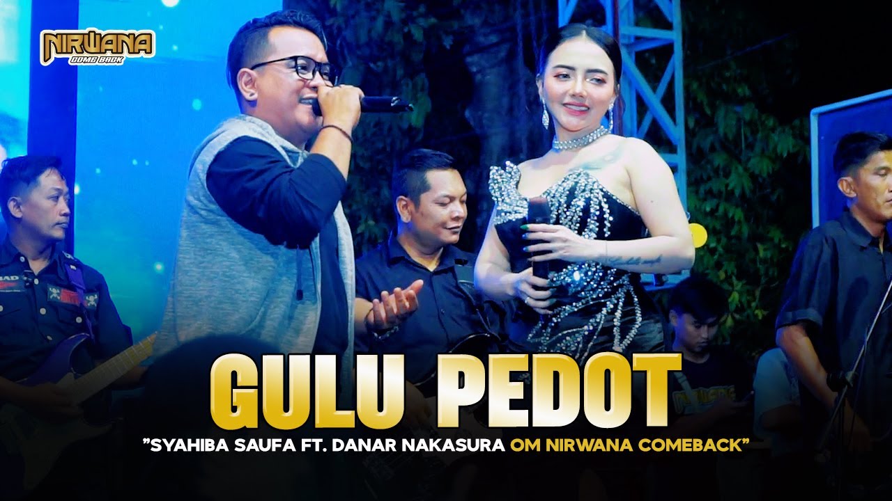 SYAHIBA SAUFA FT. DANAR NAKASURA - GULU PEDOT OM NIRWANA COMEBACK LIVE JEMBER