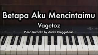 Betapa Aku Mencintaimu - Vagetoz| Piano Karaoke by Andre Panggabean