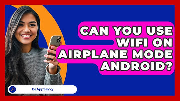 Can You Use WiFi On Airplane Mode   Android? - Be App Savvy
