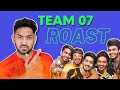 Team 07 roast  thugesh