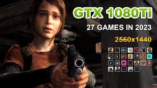 GTX 1080Ti -  27 GAMES TESTED IN 2023 - 1440p