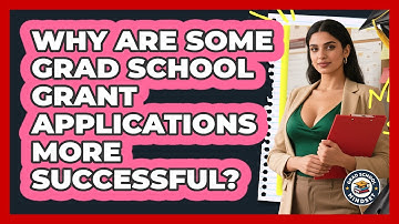 Why Are Some Grad School Grant Applications More Successful? - Grad School Mindset