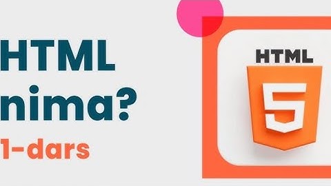 HTML ga kirish - 1 mavzu