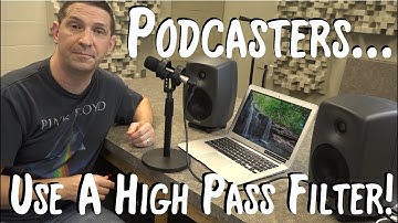 Better Sound for Podcasts - Use A High Pass Filter!