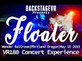 Floater | Clean Plastic Baby | Live VR180 Experience | May 18, 2019