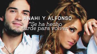 Anahi y Alfonso: &quot;Se a Hecho Tarde Para Volver&quot;
